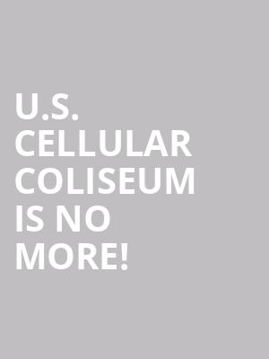 U.S. Cellular Coliseum is no more